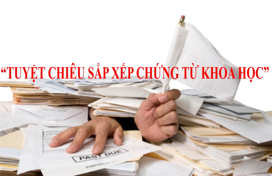 Cách sắp xếp chứng từ khoa học, dễ tìm