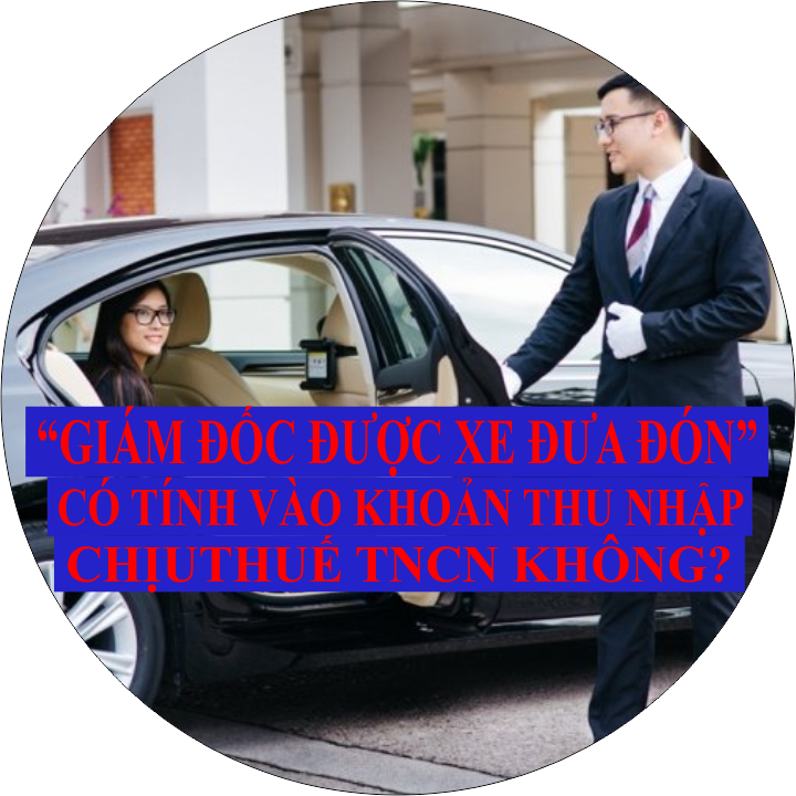 Giám đốc được hưởng chế độ xe đưa đón thì có bị tính vào thu nhập chịu thuế Thu nhập cá nhân không?
