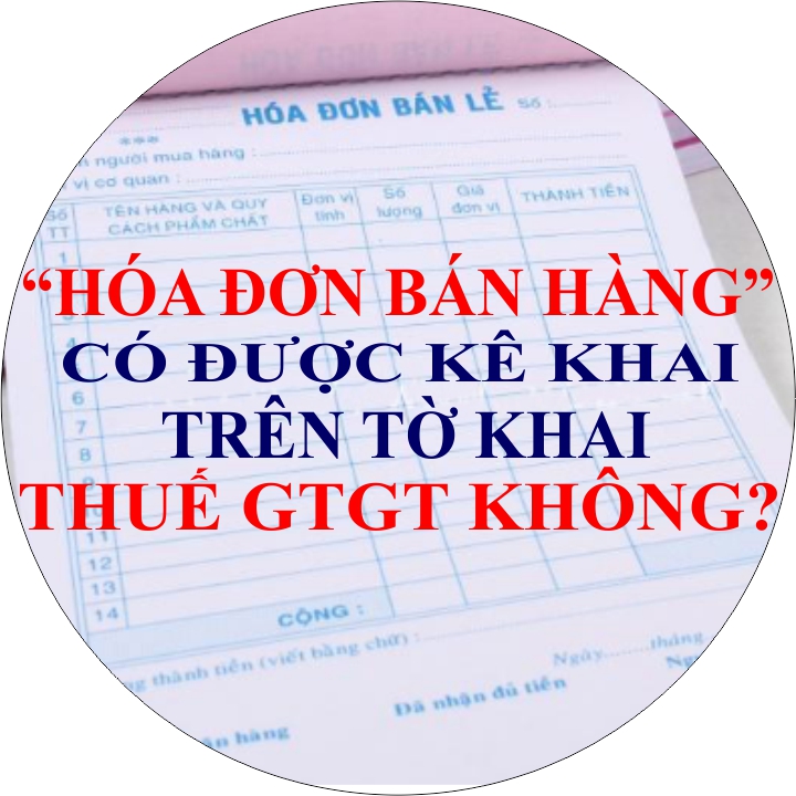 "Hóa đơn bán hàng" Có được kê khai trên tờ khai thuế GTGT không?