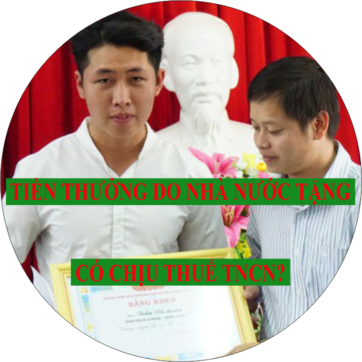 Tiền thưởng do Nhà nước trao tặng kèm Giấy khen có bị tính vào thu nhập chịu thuế TNCN không